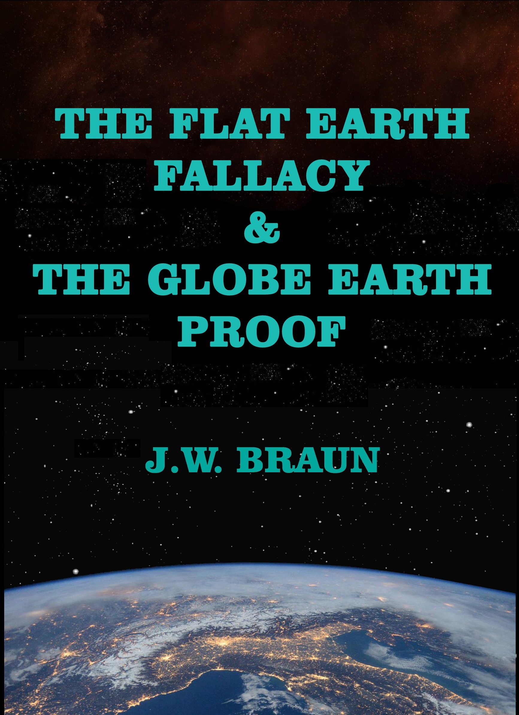 The Flat Earth Fallacy and the Globe Earth Proof